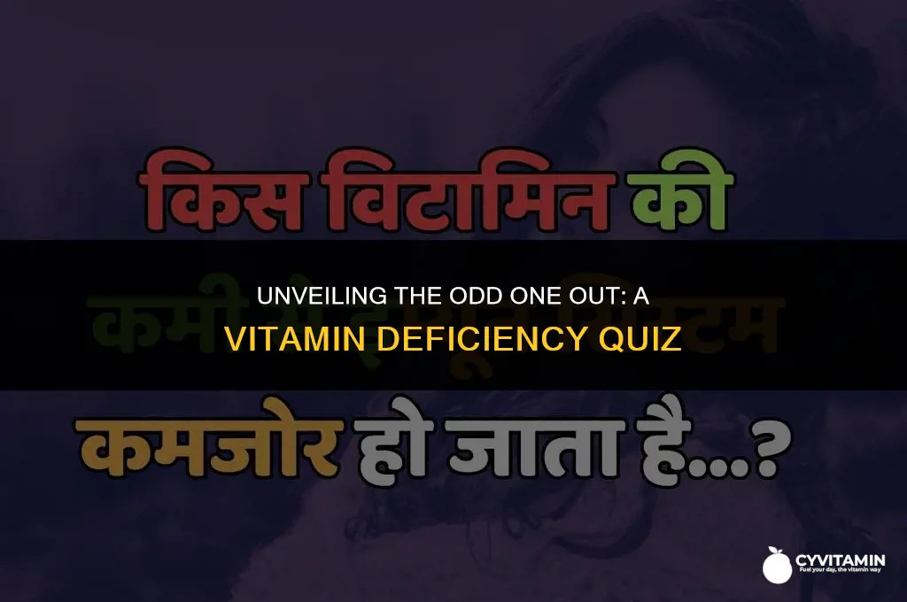 which vitamin is mismatched with its deficiency