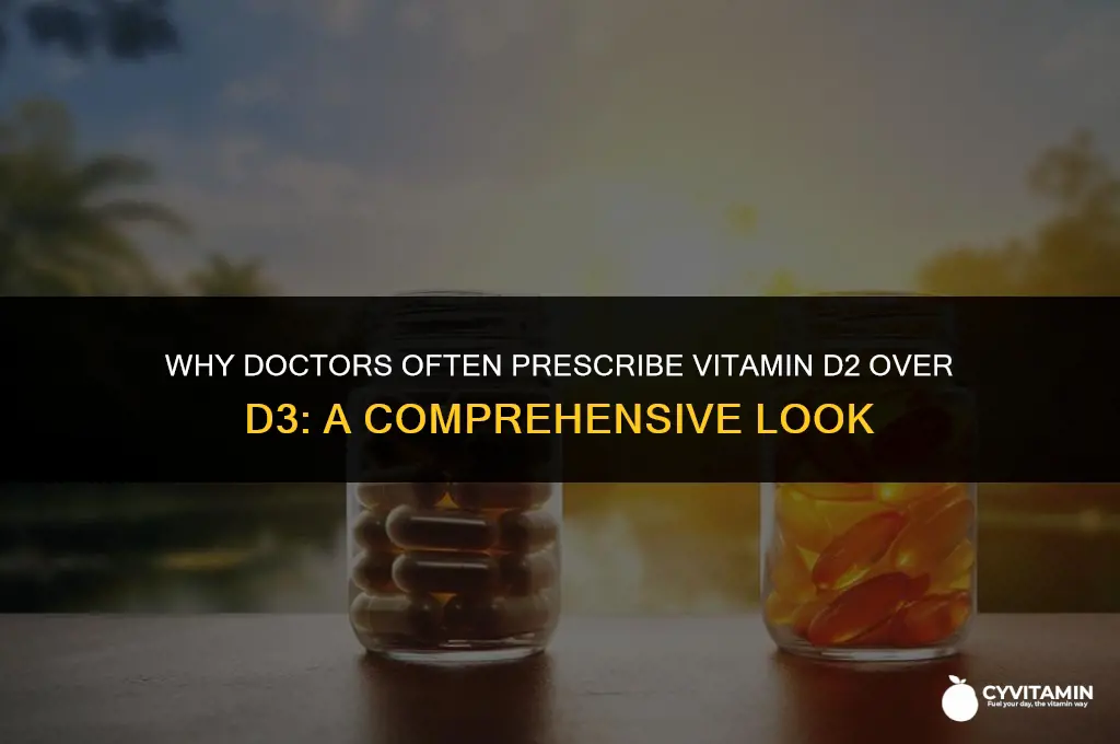 why do doctors prescribe vitamin d2 instead of d3
