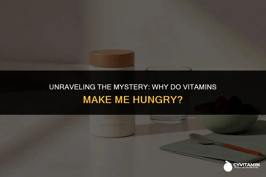 why do vitamins make me hungry