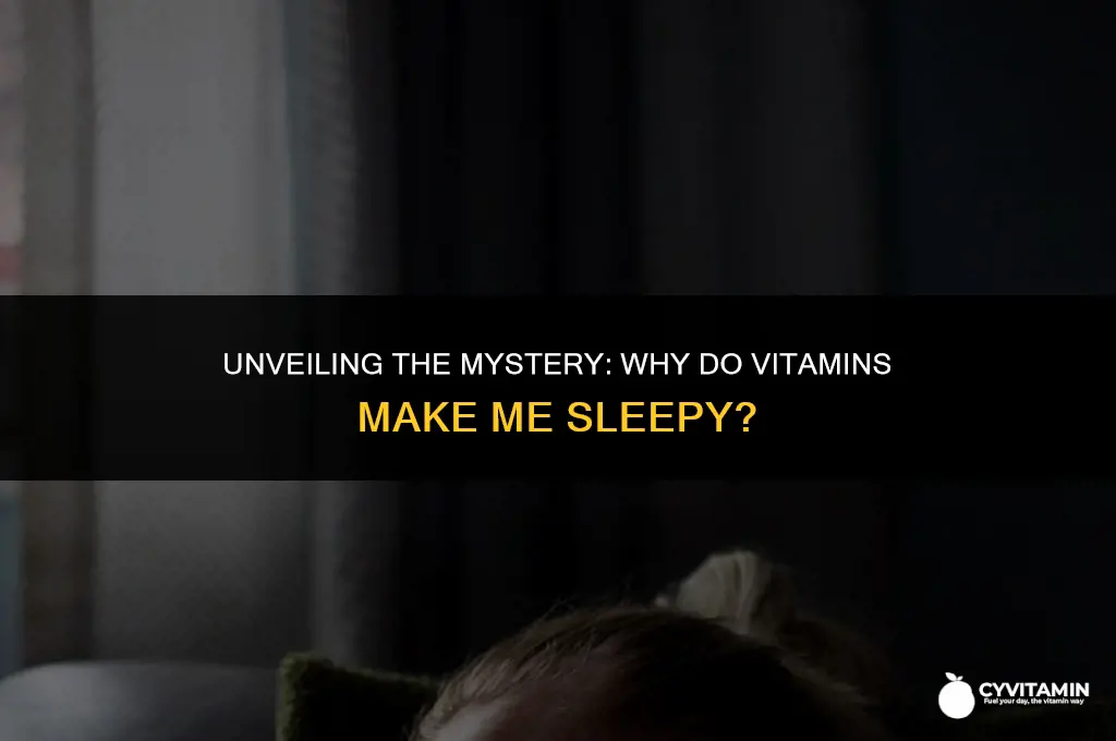 why do vitamins make me sleepy