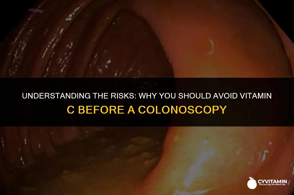 why no vitamin c before colonoscopy